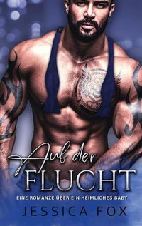 Cover image for Auf der Flucht: Eine Romanze uber ein heimliches Baby