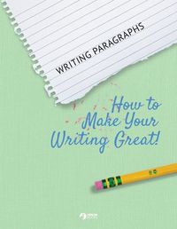 Cover image for Writing Paragraphs: How to Make Your Writing Great!