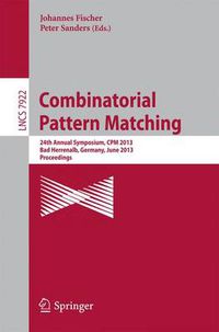 Cover image for Combinatorial Pattern Matching: 24th Annual Symposium, CPM 2013, Bad Herrenalb, Germany, June 17-19, 2013, Proceedings