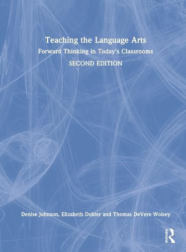 Teaching the Language Arts: Forward Thinking in Today's Classrooms