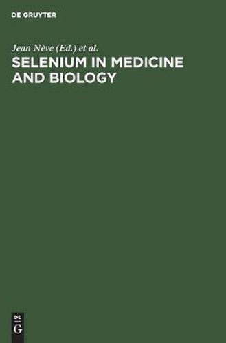 Cover image for Selenium in Medicine and Biology: Proceedings of the Second International Congress on Trace Elements in Medicine and Biology. March 1988, Avoriaz, France