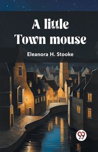 Cover image for A little town mouse