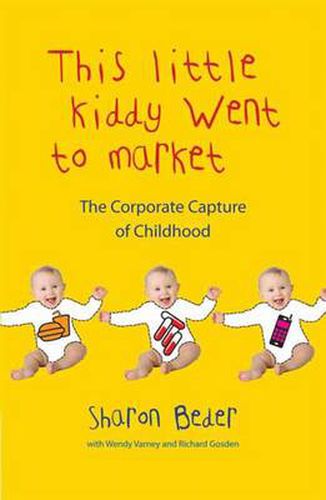 Cover image for This Little Kiddy Went to Market: The Corporate Capture of Childhood