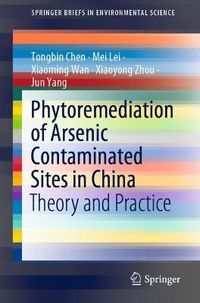 Cover image for Phytoremediation of Arsenic Contaminated Sites in China: Theory and Practice
