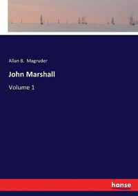 Cover image for John Marshall: Volume 1