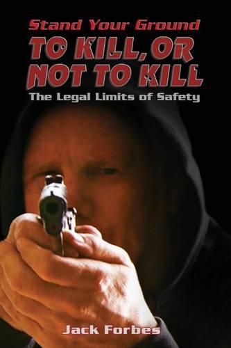 Cover image for Stand Your Ground: TO KILL, OR NOT TO KILL The Legal Limits of Safety