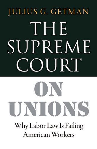 The Supreme Court On Unions: Why Labor Law Is Failing American Workers ...