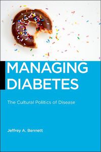 Cover image for Managing Diabetes: The Cultural Politics of Disease