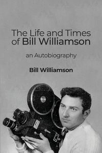 Cover image for The Life and Times of Bill Williamson