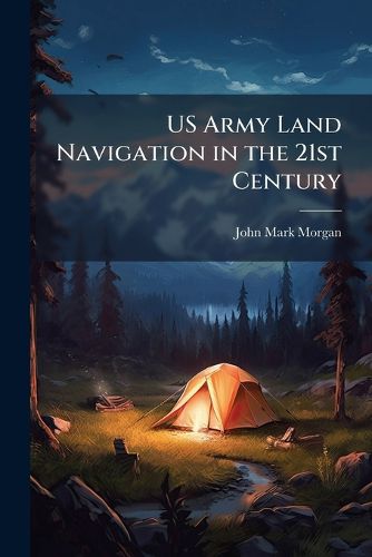 Cover image for US Army Land Navigation in the 21st Century