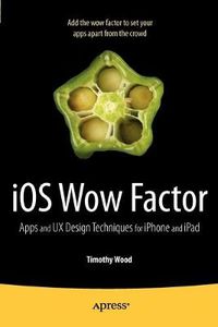 Cover image for iOS Wow Factor: UX Design Techniques for iPhone and iPad