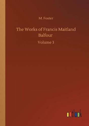 Cover image for The Works of Francis Maitland Balfour: Volume 3