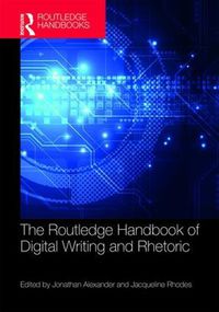 Cover image for The Routledge Handbook of Digital Writing and Rhetoric