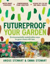Cover image for Futureproof Your Garden: Environmentally sustainable ways to grow more with less