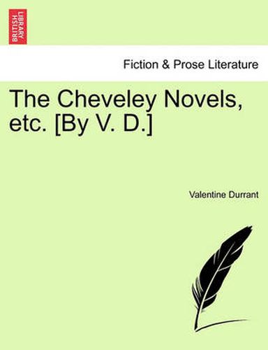 Cover image for The Cheveley Novels, Etc. [By V. D.]