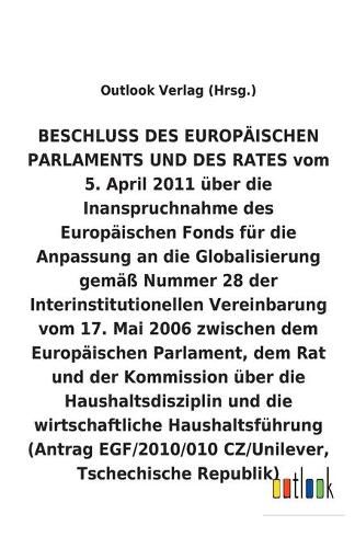 BESCHLUSS vom 5. April 2011 uber die Inanspruchnahme des Europaischen Fonds fur die Anpassung an die Globalisierung gemass Nummer 28 der Interinstitutionellen Vereinbarung vom 17. Mai 2006 uber die Haushaltsdisziplin und die wirtschaftliche Haushaltsfuhrun