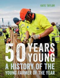 Cover image for 50 Years Young: A History of the Young Farmer of the Year