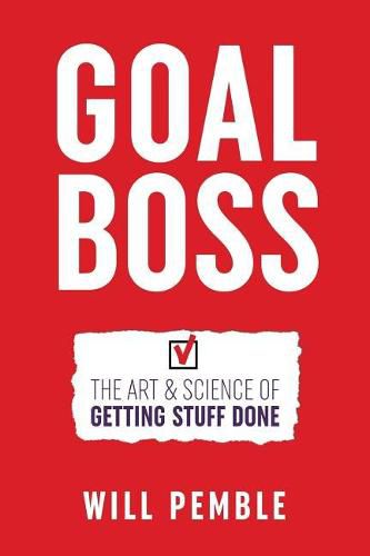 Cover image for Goal Boss: The Art & Science of Getting Stuff Done