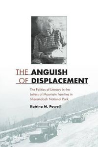 Cover image for The Anguish of Displacement: The Politics of Literacy in the Letters of Mountain Families in Shenandoah National Park