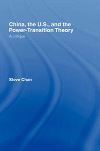Cover image for China, the US and the Power-Transition Theory: A Critique