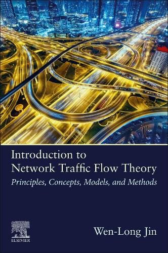 Cover image for Introduction to Network Traffic Flow Theory: Principles, Concepts, Models, and Methods