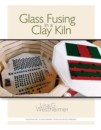 Cover image for Glass Fusing in a Clay Kiln