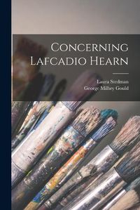Cover image for Concerning Lafcadio Hearn
