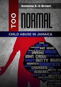 Cover image for TOO NORMAL: Child Abuse in Jamaica