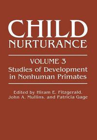 Cover image for Child Nurturance: Studies of Development in Nonhuman Primates