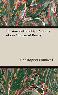 Cover image for Illusion and Reality: A Study of the Sources of Poetry