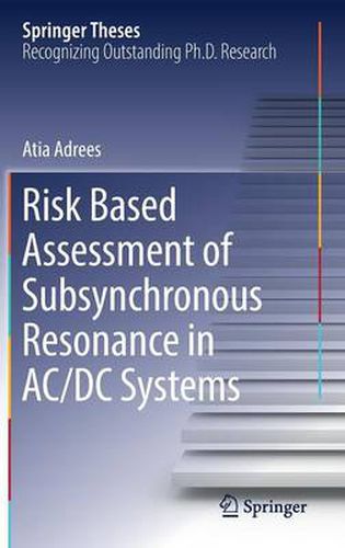 Cover image for Risk Based Assessment of Subsynchronous Resonance in AC/DC Systems