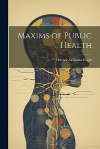 Cover image for Maxims of Public Health