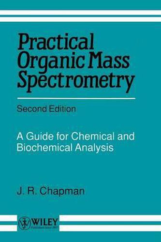 Cover image for Practical Organic Mass Spectrometry: A Guide for Chemical and Biochemical Analysis