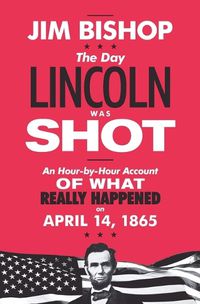 Cover image for The Day Lincoln Was Shot