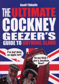 Cover image for The Ultimate Cockney Geezer's Guide to Rhyming Slang