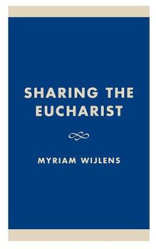 Cover image for Sharing the Eucharist: A Theological Evaluation of the Post Conciliar Legislation