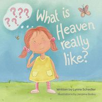 Cover image for What Is Heaven Really Like?