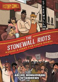 Cover image for History Comics: The Stonewall Riots: Making a Stand for LGBTQ Rights
