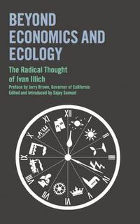 Cover image for Beyond Economics and Ecology: The Radical Thought of Ivan Illich