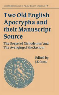 Cover image for Two Old English Apocrypha and their Manuscript Source: The Gospel of Nichodemus and The Avenging of the Saviour