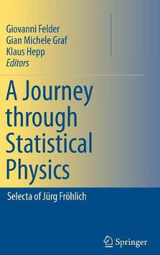 Cover image for A Journey through Statistical Physics: Selecta of Jurg Froehlich