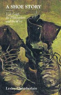 Cover image for A Shoe Story: Van Gogh, the Philosophers and the West