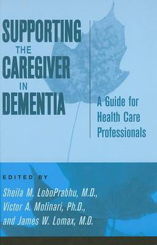 Cover image for Supporting the Caregiver in Dementia: A Guide for Health Care Professionals