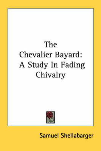 The Chevalier Bayard: A Study in Fading Chivalry