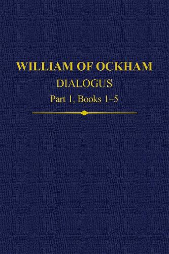 William Of Ockham Dialogus Part 1, Books 1-5