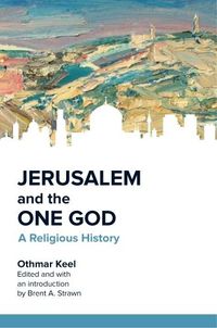 Cover image for Jerusalem and the One God: A Religious History