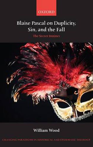 Cover image for Blaise Pascal on Duplicity, Sin, and the Fall: The Secret Instinct