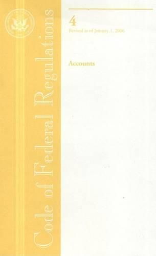 Cover image for Code of Federal Regulations, Title 4, Accounts, Revised as of January 1, 2006