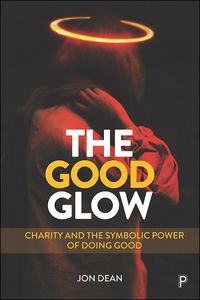 Cover image for The Good Glow: Charity and the Symbolic Power of Doing Good