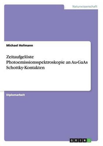 Cover image for Zeitaufgeloeste Photoemissionsspektroskopie an Au-GaAs Schottky-Kontakten